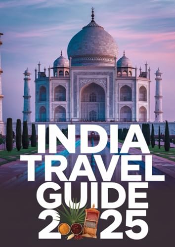 INDIA TRAVEL GUIDE 2025: "Explore the Colors, Culture, and Cuisine of Incredible India – Your Ultimate 2025 Travel Companion von Independently published
