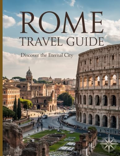 Rome Travel Guide 2025: Discover the Eternal City