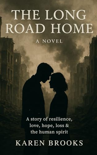 The Long Road Home: A story of resilience, love, hope, loss & the human spirit von Independently published