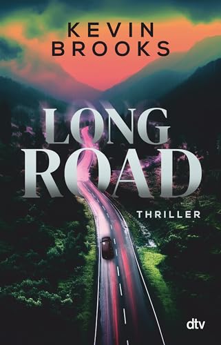 Long Road: Thriller | Hoch spannender Roadtrip-Thriller über drei Jugendliche, die bedingungslos für Gerechtigkeit kämpfen – mit einer zarten Liebesgeschichte von dtv Verlagsgesellschaft mbH & Co. KG