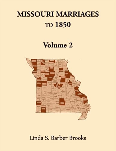 Missouri Marriages to 1850, Volume 2 Missouri Marriages to 1850, Volume 2 von Heritage Books Inc.