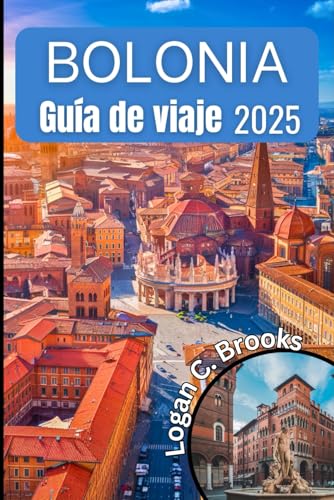 Bolonia Guía de viaje 2025: Descubre el corazón de Italia con tu compañero indispensable para explorar la historia, la cultura y la gastronomía. von Independently published