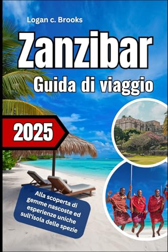 Zanzibar Guida di viaggio 2025: Alla scoperta di gemme nascoste ed esperienze uniche sull'isola delle spezie von Independently published
