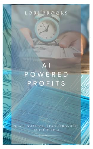 AI-Powered Profits: How AI and NLP Can Skyrocket Your Business—A Step-by-Step Strategy for Entrepreneurs and Financial Professionals von Independently published