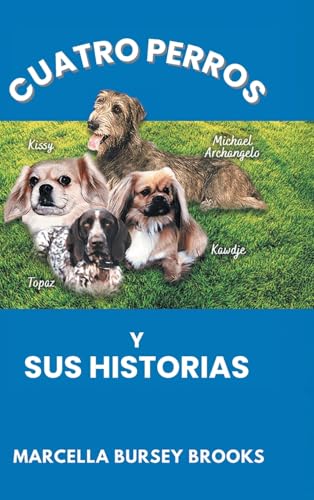 Cuatro Perros Y Sus Historias Cuatro Perros Y Sus Historias von BlueInk Media Solutions