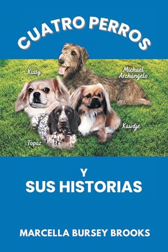 Cuatro Perros Y Sus Historias Cuatro Perros Y Sus Historias von BlueInk Media Solutions