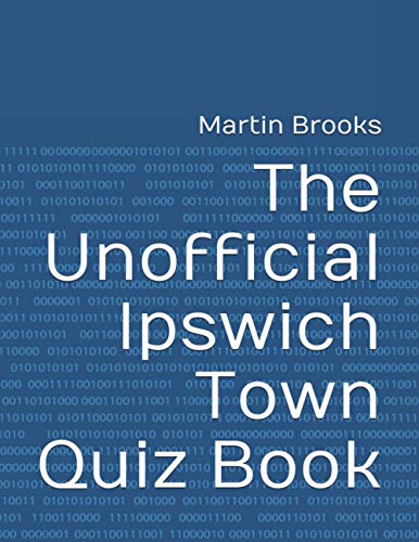 The Unofficial Ipswich Town Quiz Book The Unofficial Ipswich Town Quiz Book von Independently published