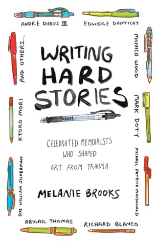 Writing Hard Stories: Celebrated Memoirists Who Shaped Art from Trauma von Beacon Press
