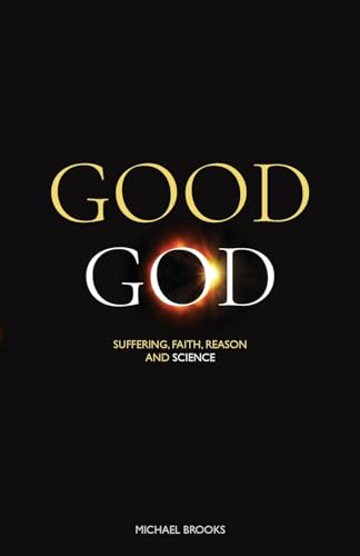 Good God: Suffering, faith, reason and science von Sacristy Press