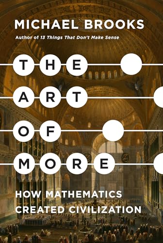The Art of More: How Mathematics Created Civilization