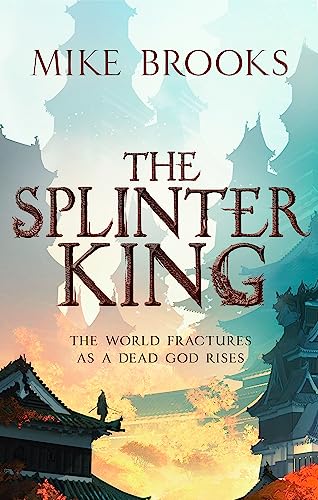 The Splinter King: The God-King Chronicles, Book 2 von Orbit