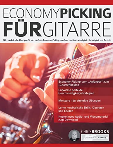 Economy Picking für Gitarre: 128 musikalische Übungen für das perfekte Economy-Picking – Aufbau von Geschwindigkeit, Genauigkeit und Technik (Theorie und Technik für Gitarre lernen) von www.fundamental-changes.com