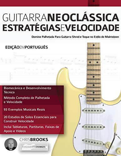 Guitarra Neoclássica: Estratégias e Velocidade: Domine Palhetada Para Guitarra Shred e Toque no Estilo de Malmsteen: Estrate¿gias e Velocidade (Guitarra de Rock Moderna, Band 1) von WWW.Fundamental-Changes.com