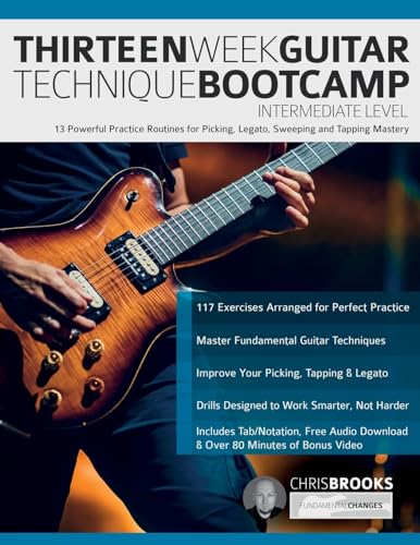 Thirteen Week Guitar Technique Bootcamp – Intermediate Level: 13 Powerful Practice Routines for Picking, Legato, Sweeping and Tapping Mastery (How to Practice Guitar) von www.fundamental-changes.com
