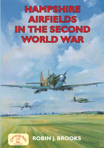 Hampshire Airfields in the Second World War (Second World War Aviation History) von Countryside Books (GB)