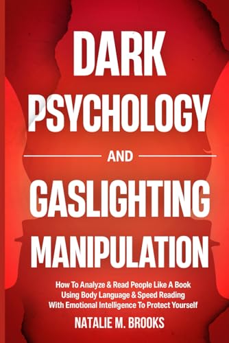 Dark Psychology and Gaslighting Manipulation: How To Analyze & Read People Like A Book Using Body Language & Speed Reading With Emotional Intelligence ... Abuse & Gaslighting Recovery Strategies)