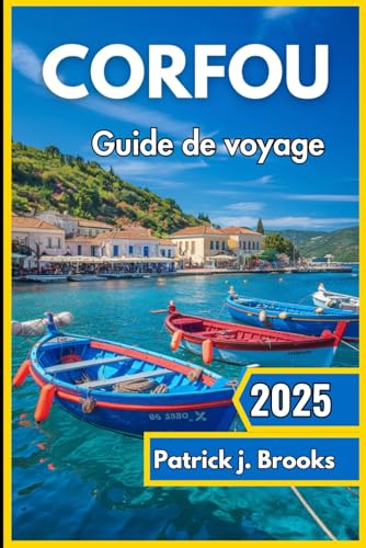 Corfou Guide de voyage 2025: Découvrez des plages ensoleillées, un patrimoine intemporel et des expériences inoubliables sur l'île verte de Grèce von Independently published