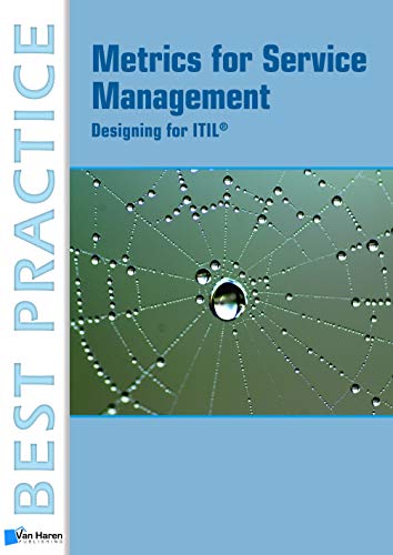 Metrics for Service Management: Designing for Itil (Best Practice Series) von Van Haren Publishing