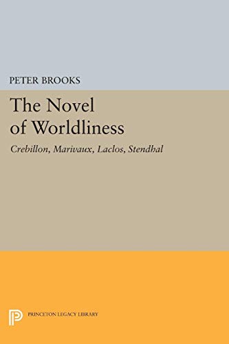 The Novels of Worldliness: Crebillon, Marivaux, Laclos, Stendhal (Princeton Legacy Library) von Princeton University Press