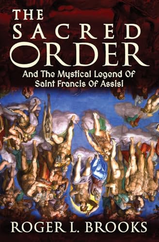 The Sacred Order: And The Mystical Legend Of Saint Francis Of Assisi von American Real Publishing