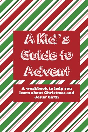 A Kid's Guide to Advent: A worbook to help you learn about Christmas and Jesus' birth (A Kid's Guide to Christianity Series) von Ron Brooks