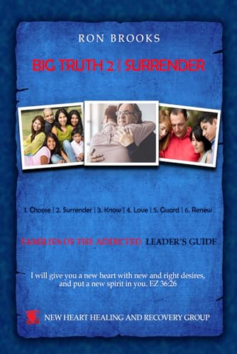 Big Truth 2 | Surrender: FAMILIES OF THE ADDICTED LEADER'S GUIDE (Six Big Truth | FAMILIES OF THE ADDICTED LEADER'S GUIDE, Band 2) von Explendid LLC