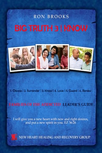 Big Truth 3 | Know: FAMILIES OF THE ADDICTED LEADER'S GUIDE (Six Big Truth | FAMILIES OF THE ADDICTED LEADER'S GUIDE, Band 3) von Explendid LLC