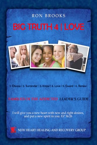 Big Truth 4 | Love: FAMILIES OF THE ADDICTED LEADER'S GUIDE (Six Big Truth | FAMILIES OF THE ADDICTED LEADER'S GUIDE, Band 4) von Explendid LLC