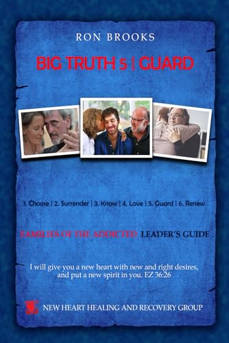 Big Truth 5 | Guard: FAMILIES OF THE ADDICTED LEADER'S GUIDE (Six Big Truth | FAMILIES OF THE ADDICTED LEADER'S GUIDE, Band 5) von Explendid LLC
