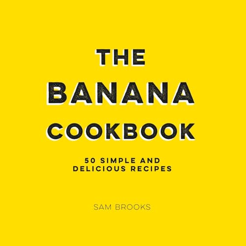 The Banana Cookbook: 50 Simple and Delicious Recipes von Summersdale