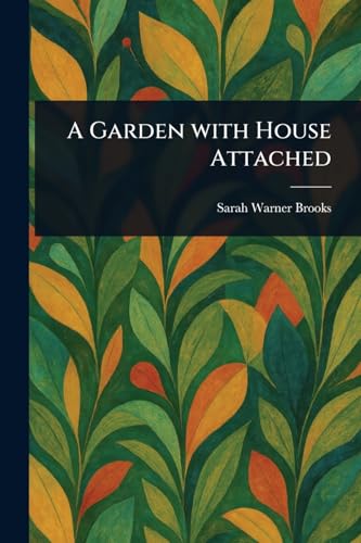 A Garden With House Attached von Anson Street Press