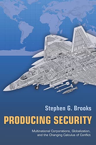 Producing Security: Multinational Corporations, Globalization, and the Changing Calculus of Conflict (PRINCETON STUDIES IN INTERNATIONAL HISTORY AND POLITICS) von Princeton University Press