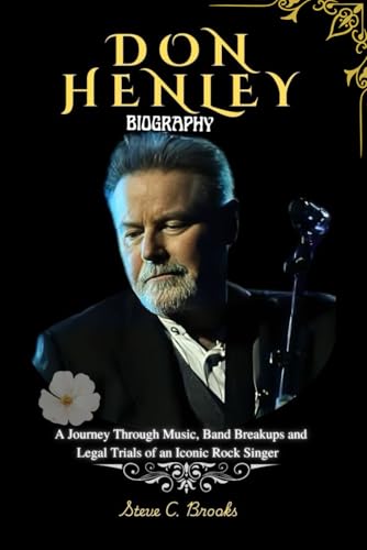 DON HENLEY BIOGRAPHY: A Journey Through Music, Band Breakups and Legal Trials of an Iconic Rock Singer