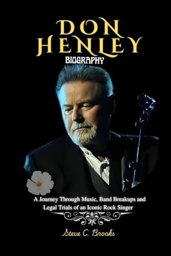 DON HENLEY BIOGRAPHY: A Journey Through Music, Band Breakups and Legal Trials of an Iconic Rock Singer