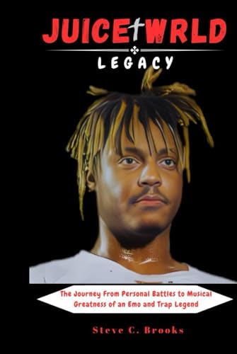 JUICE WRLD LEGACY: The Journey From Personal Battles to Musical Greatness of an Emo and Trap Legend von Independently published