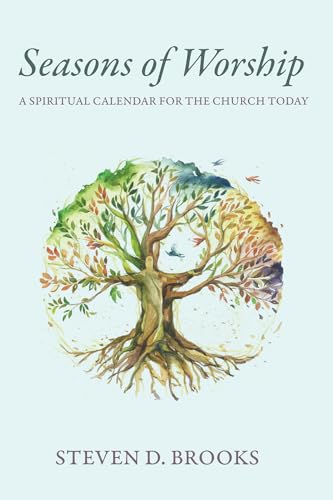 Seasons of Worship: A Spiritual Calendar for the Church Today von Wipf and Stock