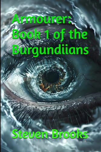 Armourer: Book One of the Burgundiians von Independently published