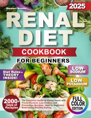 Renal Diet Cookbook: The Essential Guide to Kidney Health with Flavor-Packed, Low-Sodium and Potassium Recipes. Ideal for Beginners Embracing Healthy Eating von Independently published
