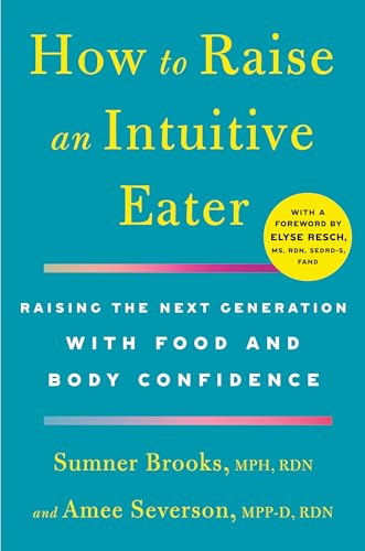 How to Raise an Intuitive Eater: Raising the Next Generation With Food and Body Confidence