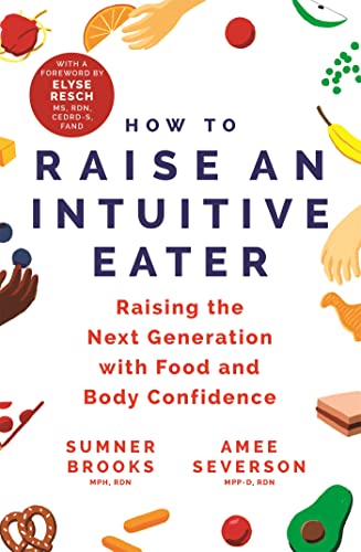 How to Raise an Intuitive Eater: Raising the next generation with food and body confidence von Yellow Kite