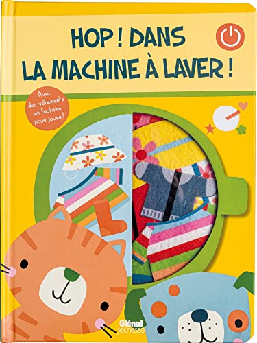 Hop, dans la machine à laver !: Avec des vêtements en feutrine pour jouer von GLENAT JEUNESSE