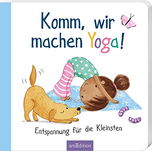 Komm, wir machen Yoga!: Entspannung für die Kleinsten | Ein allererstes Yogabuch für Kinder ab 24 Monaten von arsEdition