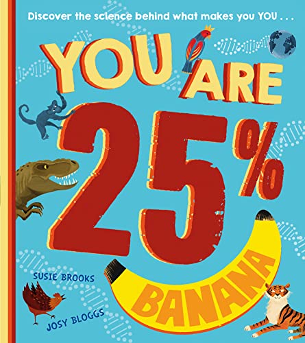 You Are 25% Banana: A new, must-have children’s STEAM book for the next generation of scientists, aged 5 years and up von Farshore