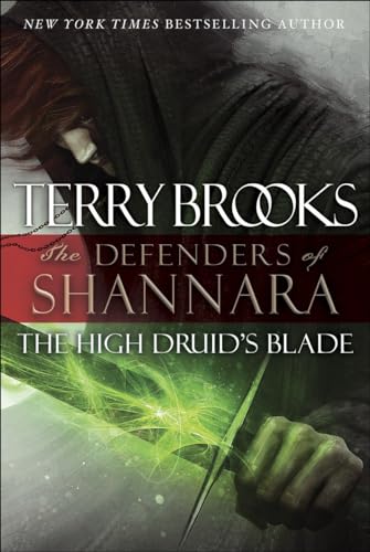 The High Druid's Blade: The Defenders of Shannara The High Druid's Blade: The Defenders of Shannara