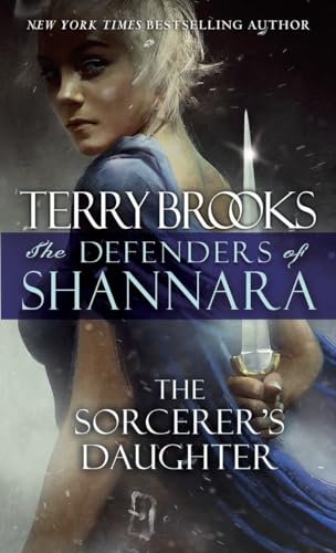 The Sorcerer's Daughter: The Defenders of Shannara The Sorcerer's Daughter: The Defenders of Shannara