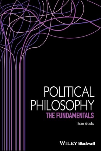 Political Philosophy: The Fundamentals (Fundamentals of Philosophy) von Wiley-Blackwell