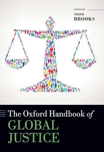 The Oxford Handbook of Global Justice (Oxford Handbooks in Politics and International Relations)
