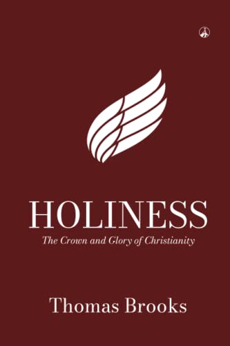 HOLINESS: THE CROWN AND GLORY OF CHRISTIANITY