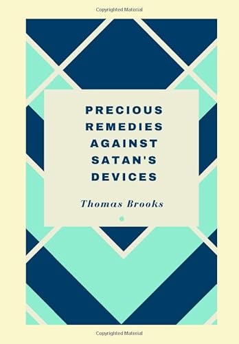 Precious Remedies Against Satan's Devices