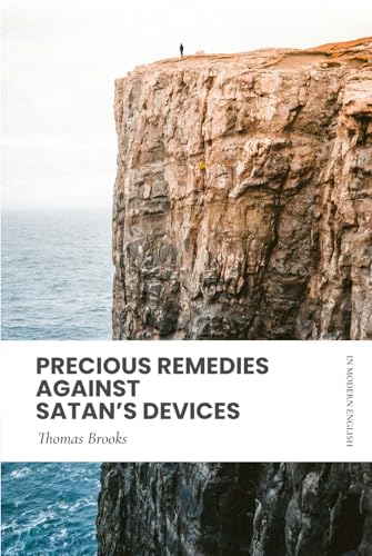 Precious Remedies Against Satan's Devices: In Modern, Updated English von Independently published